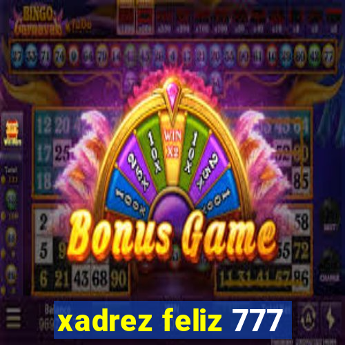 xadrez feliz 777